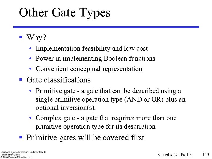 Other Gate Types § Why? • Implementation feasibility and low cost • Power in