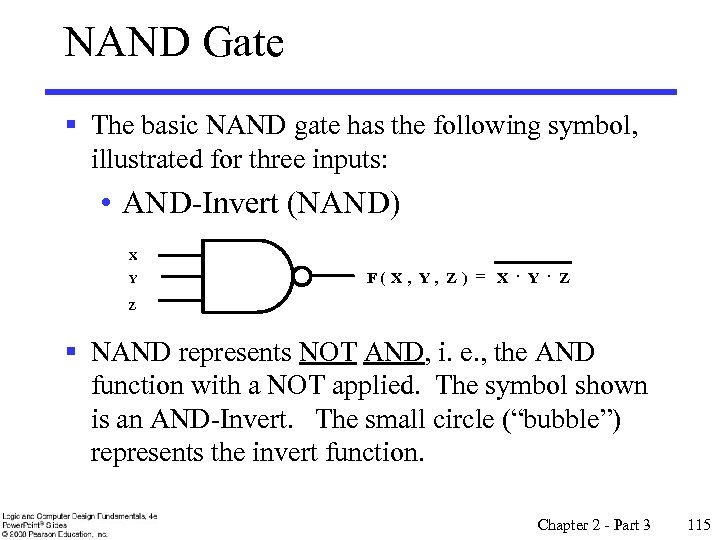 NAND Gate § The basic NAND gate has the following symbol, illustrated for three