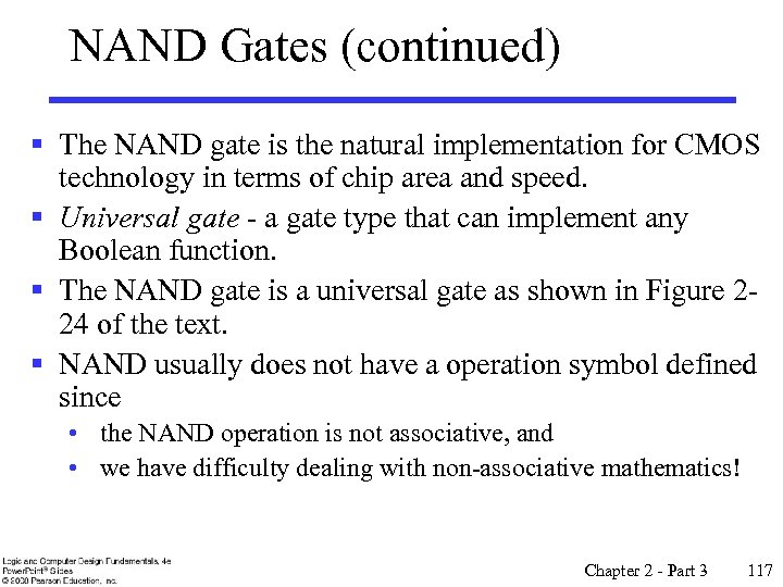 NAND Gates (continued) § The NAND gate is the natural implementation for CMOS technology