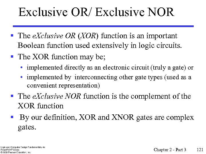 Exclusive OR/ Exclusive NOR § The e. Xclusive OR (XOR) function is an important