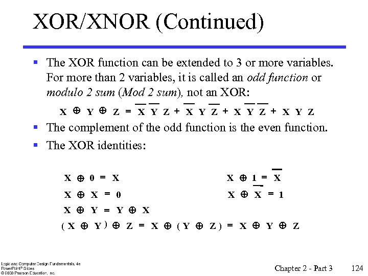 XOR/XNOR (Continued) § The XOR function can be extended to 3 or more variables.