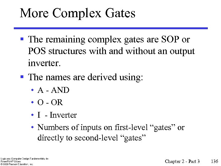 More Complex Gates § The remaining complex gates are SOP or POS structures with