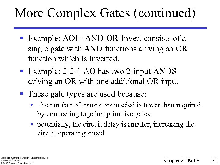 More Complex Gates (continued) § Example: AOI - AND-OR-Invert consists of a single gate