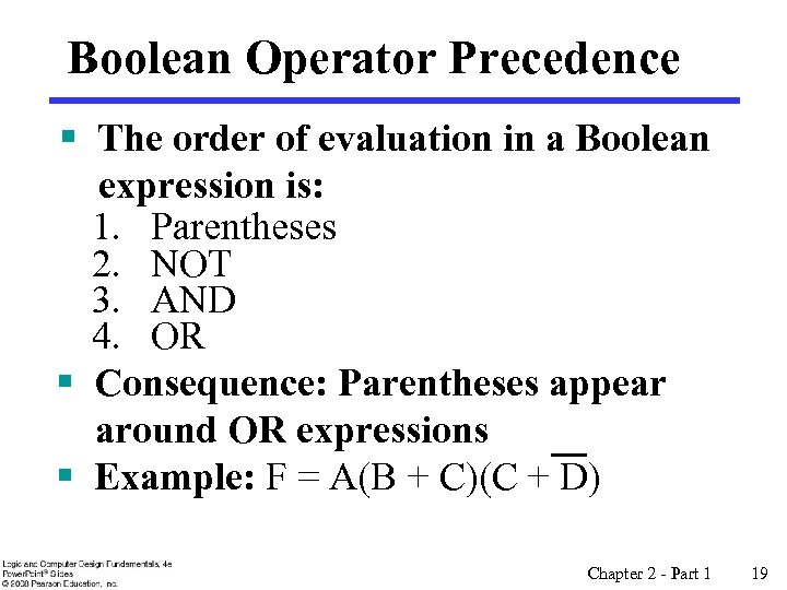 Boolean Operator Precedence § The order of evaluation in a Boolean expression is: 1.