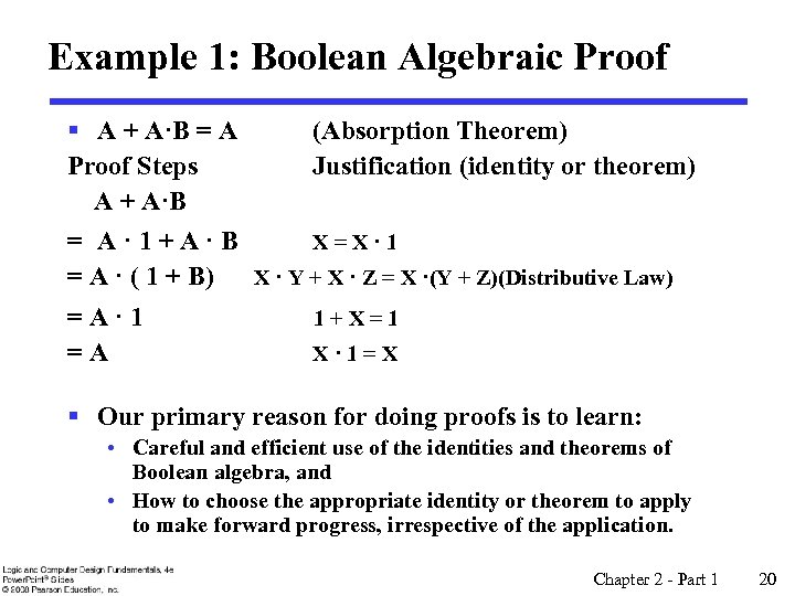 Example 1: Boolean Algebraic Proof § A + A·B = A (Absorption Theorem) Proof