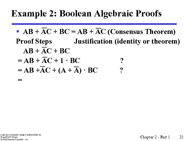 Example 2: Boolean Algebraic Proofs § AB + AC + BC = AB +