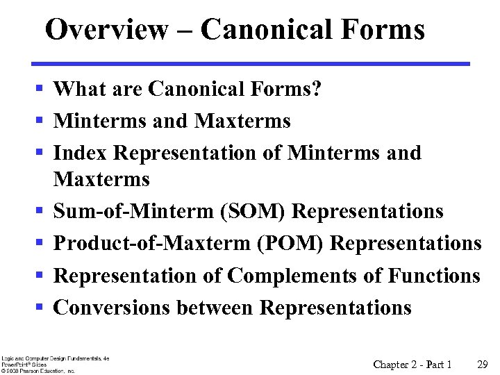 Overview – Canonical Forms § What are Canonical Forms? § Minterms and Maxterms §