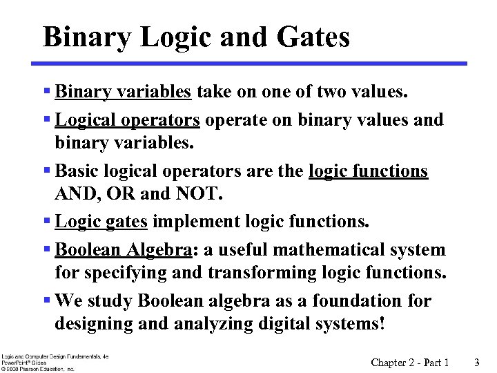 Binary Logic and Gates § Binary variables take on one of two values. §