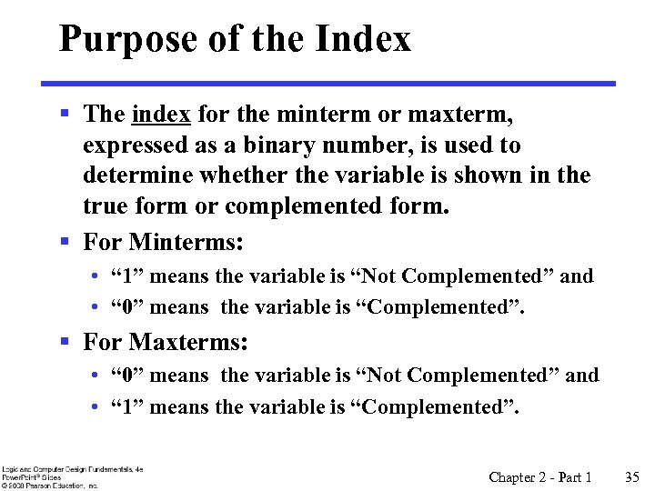 Purpose of the Index § The index for the minterm or maxterm, expressed as