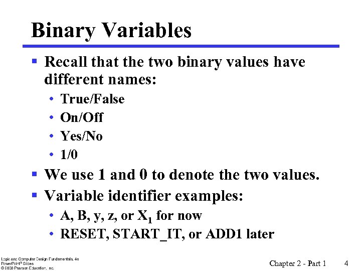 Binary Variables § Recall that the two binary values have different names: • •