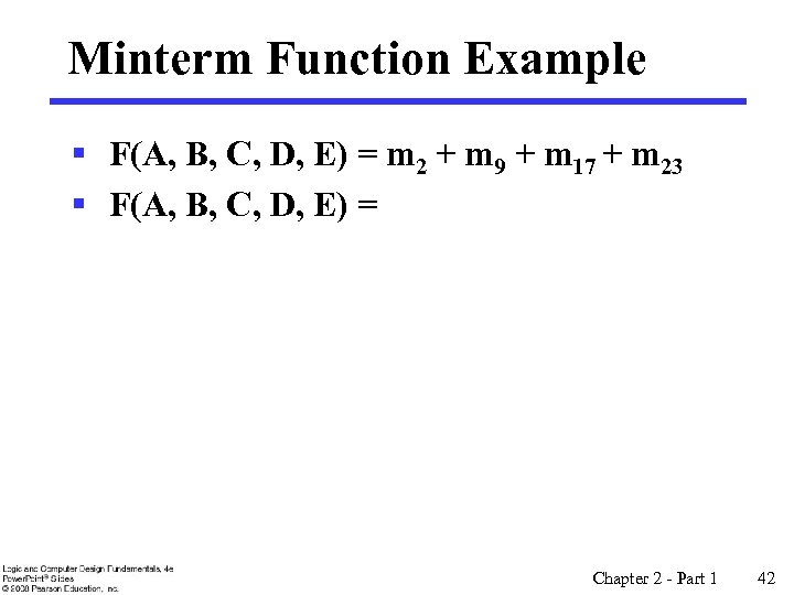 Minterm Function Example § F(A, B, C, D, E) = m 2 + m