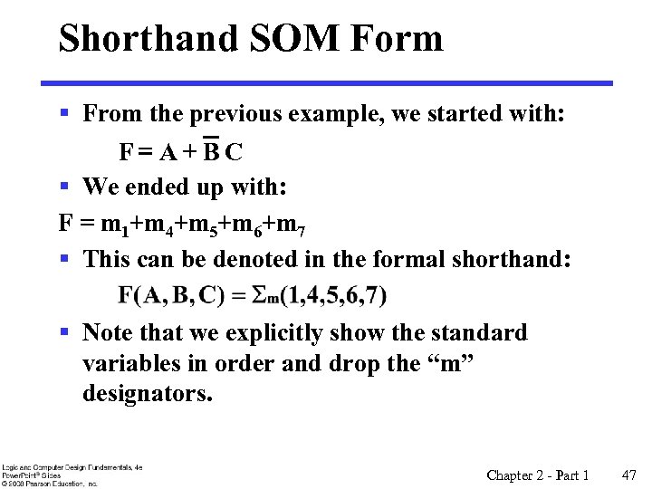 Shorthand SOM Form § From the previous example, we started with: F=A+BC § We