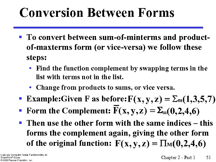 Conversion Between Forms § To convert between sum-of-minterms and productof-maxterms form (or vice-versa) we