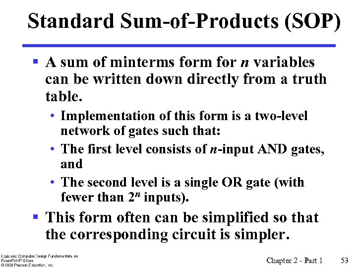 Standard Sum-of-Products (SOP) § A sum of minterms form for n variables can be