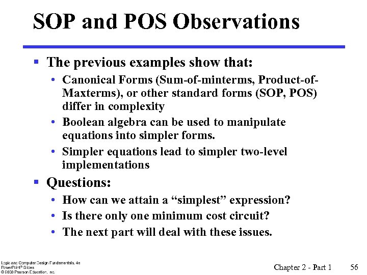 SOP and POS Observations § The previous examples show that: • Canonical Forms (Sum-of-minterms,