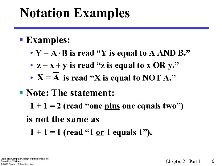 Notation Examples § Examples: • Y = A B is read “Y is equal