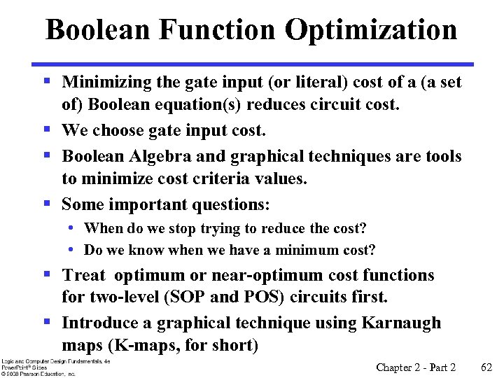 Boolean Function Optimization § Minimizing the gate input (or literal) cost of a (a