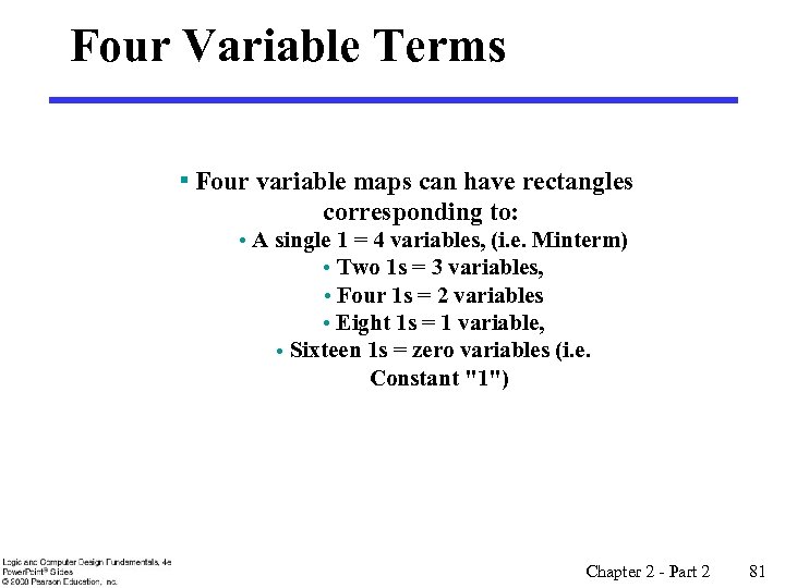 Four Variable Terms § Four variable maps can have rectangles corresponding to: • A