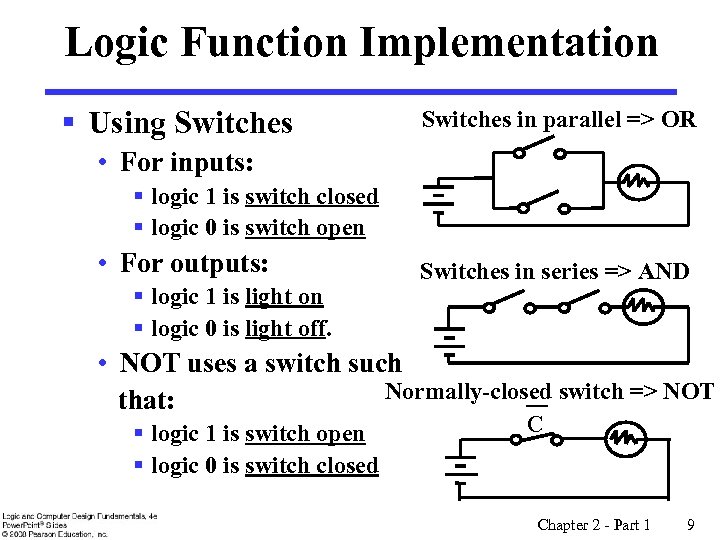 Logic Function Implementation § Using Switches in parallel => OR • For inputs: §