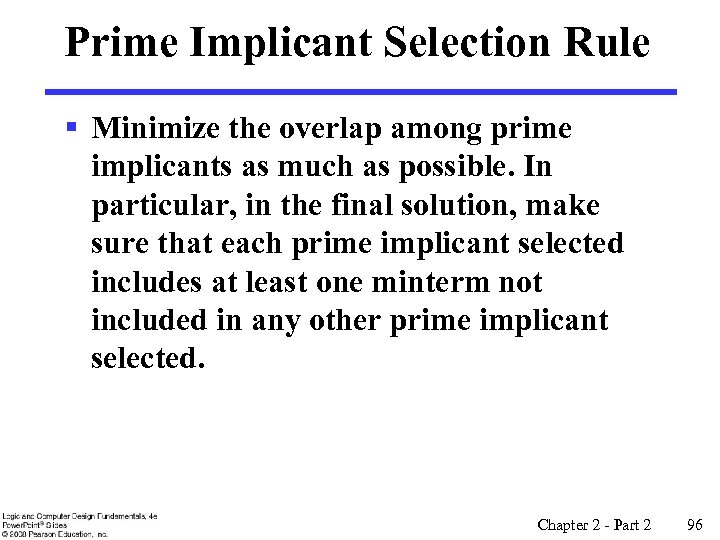 Prime Implicant Selection Rule § Minimize the overlap among prime implicants as much as