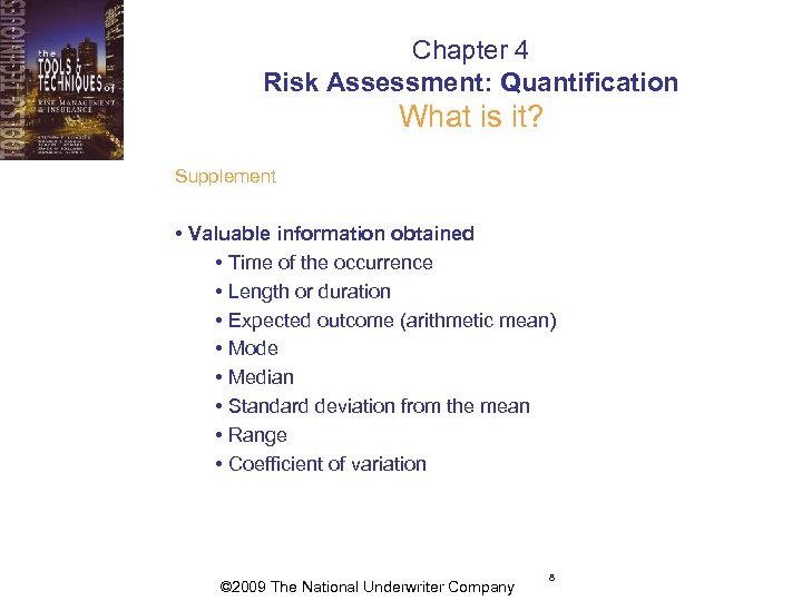 Chapter 4 Risk Assessment: Quantification What is it? Supplement • Valuable information obtained •