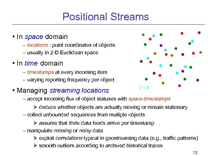 Positional Streams • In space domain – locations : point coordinates of objects –