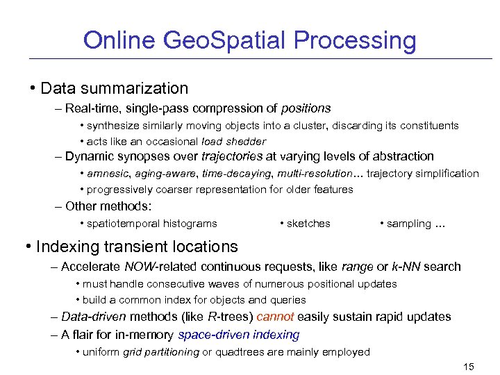 Online Geo. Spatial Processing • Data summarization – Real-time, single-pass compression of positions •