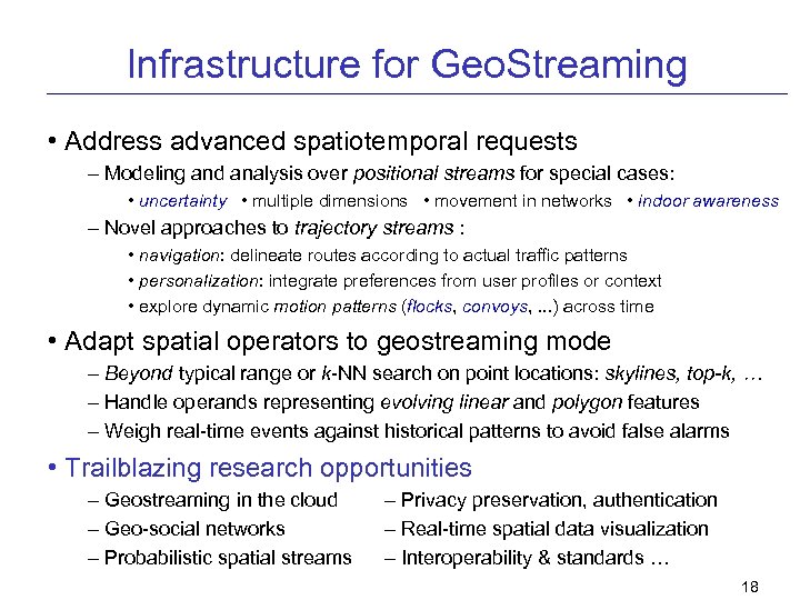 Infrastructure for Geo. Streaming • Address advanced spatiotemporal requests – Modeling and analysis over