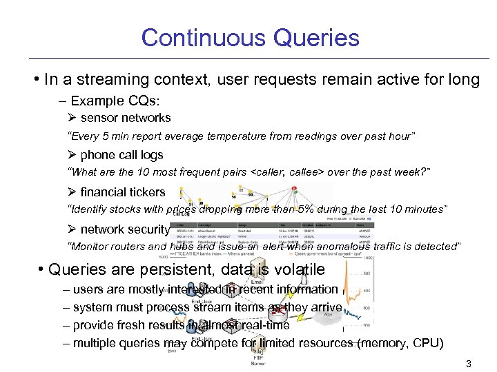 Continuous Queries • In a streaming context, user requests remain active for long –