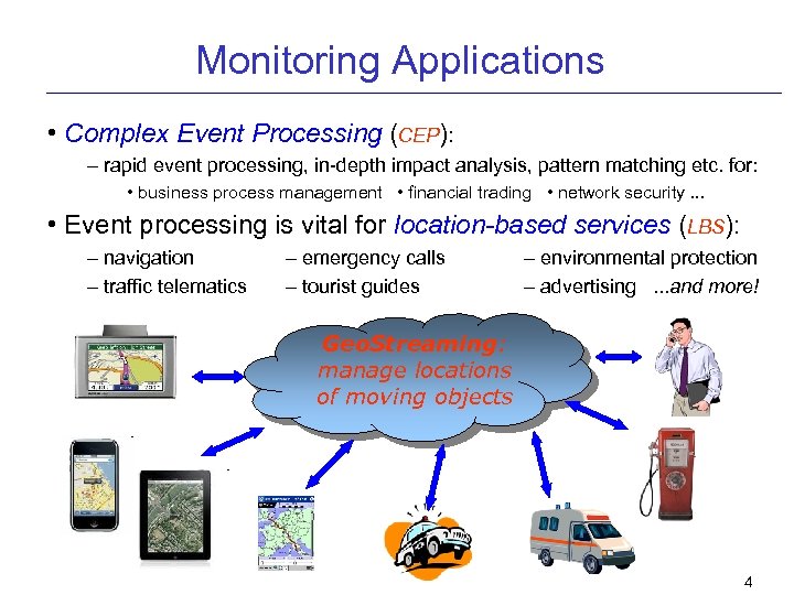 Monitoring Applications • Complex Event Processing (CEP): – rapid event processing, in-depth impact analysis,