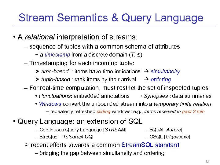 Stream Semantics & Query Language • A relational interpretation of streams: – sequence of