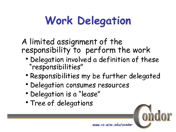 Work Delegation A limited assignment of the responsibility to perform the work h. Delegation