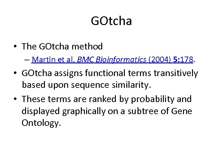 GOtcha • The GOtcha method – Martin et al. BMC Bioinformatics (2004) 5: 178.