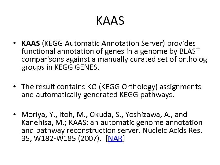 KAAS • KAAS (KEGG Automatic Annotation Server) provides functional annotation of genes in a