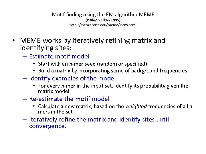 Motif finding using the EM algorithm MEME (Bailey & Elkan 1995) http: //meme. sdsc.