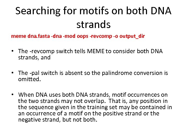 Searching for motifs on both DNA strands meme dna. fasta -dna -mod oops -revcomp