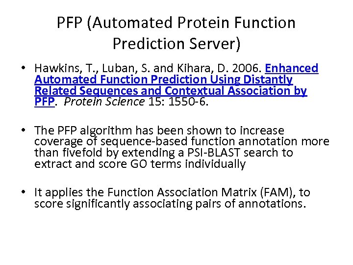 PFP (Automated Protein Function Prediction Server) • Hawkins, T. , Luban, S. and Kihara,