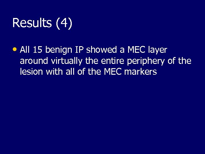 Results (4) • All 15 benign IP showed a MEC layer around virtually the