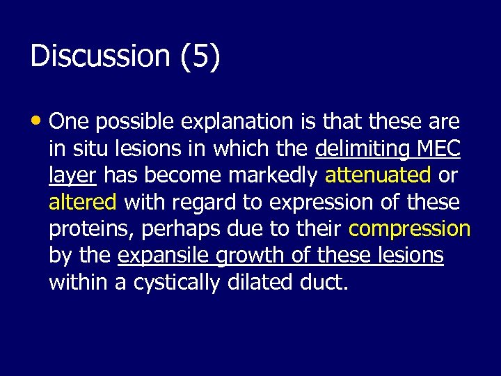 Discussion (5) • One possible explanation is that these are in situ lesions in