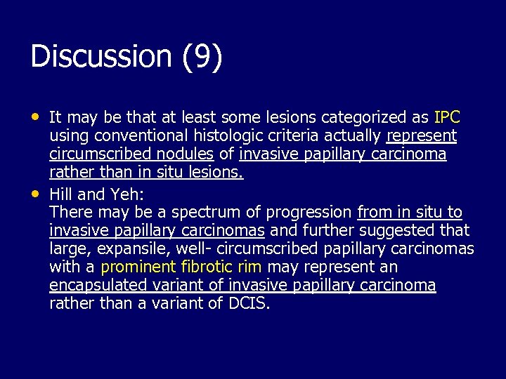 Discussion (9) • It may be that at least some lesions categorized as IPC