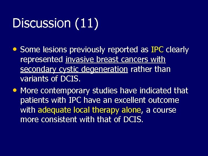 Discussion (11) • Some lesions previously reported as IPC clearly • represented invasive breast