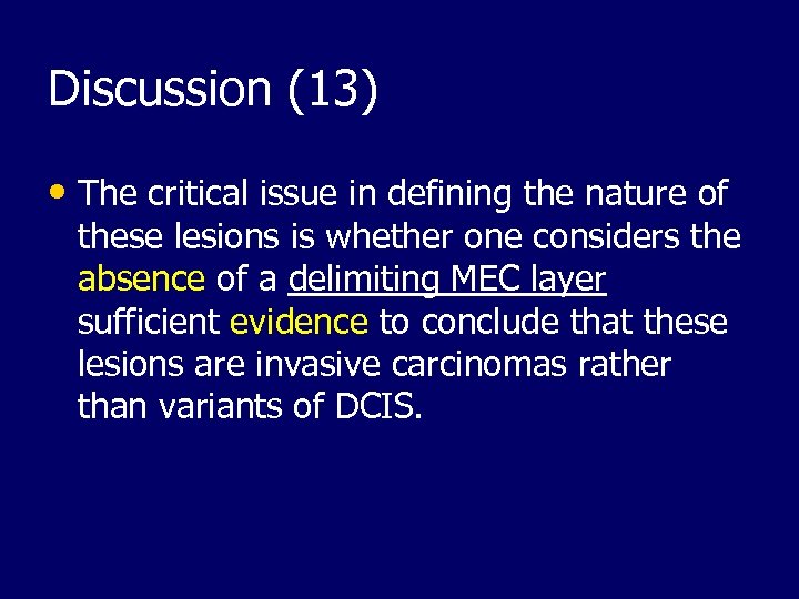 Discussion (13) • The critical issue in defining the nature of these lesions is