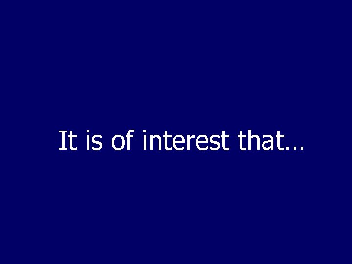 It is of interest that… 