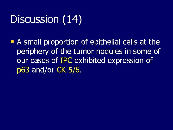 Discussion (14) • A small proportion of epithelial cells at the periphery of the