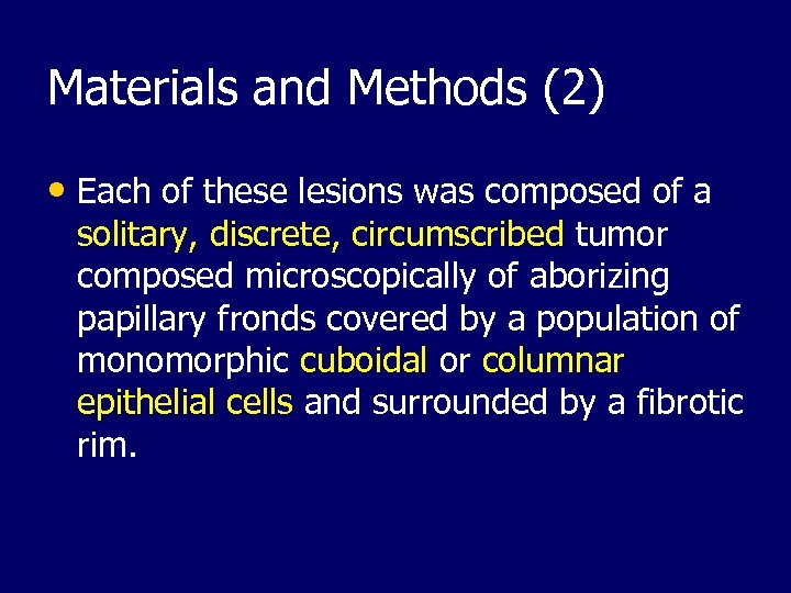 Materials and Methods (2) • Each of these lesions was composed of a solitary,