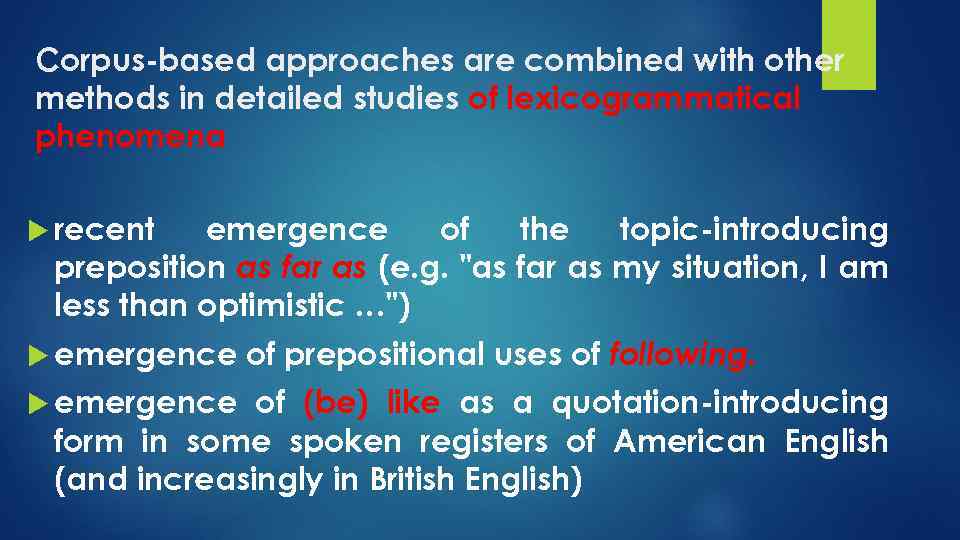 Corpus-based approaches are combined with other methods in detailed studies of lexicogrammatical phenomena recent