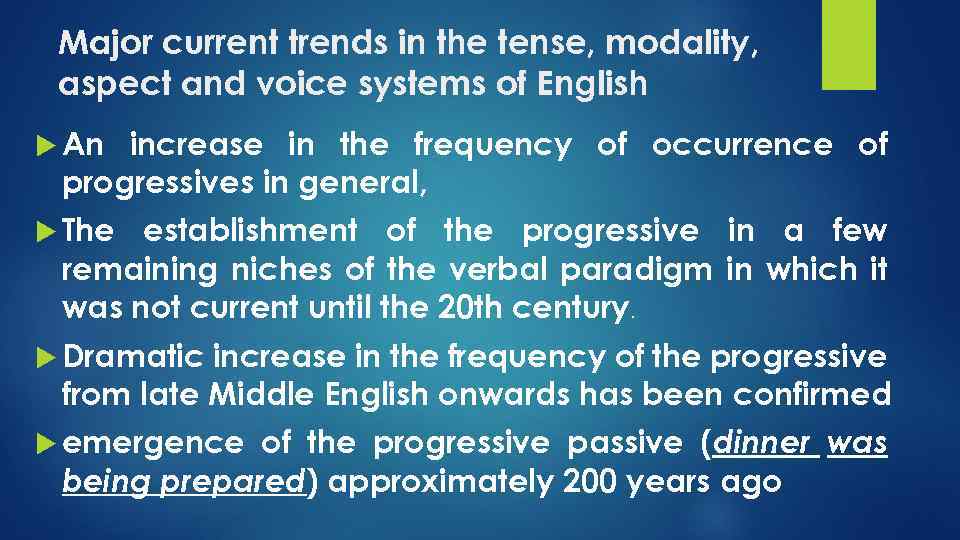 Major current trends in the tense, modality, aspect and voice systems of English An