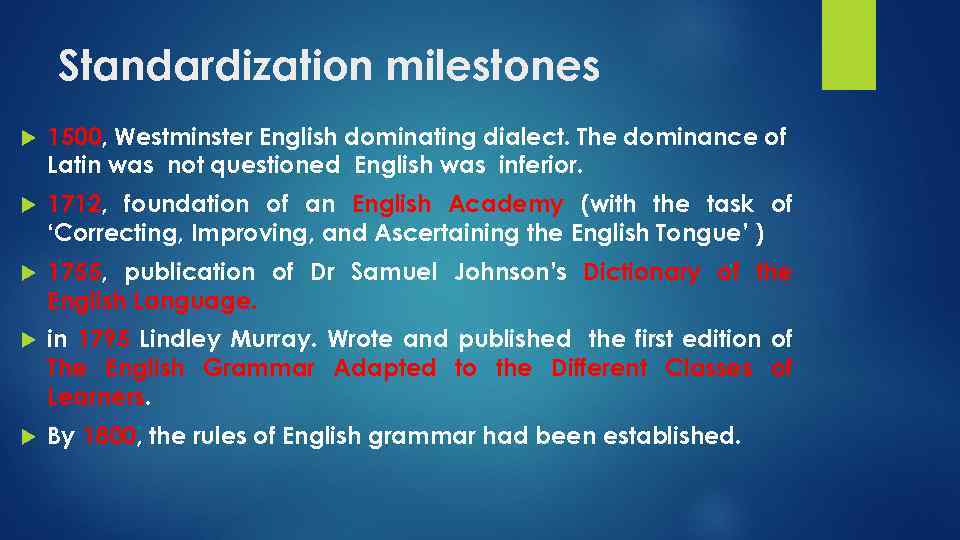 Standardization milestones 1500, Westminster English dominating dialect. The dominance of Latin was not questioned