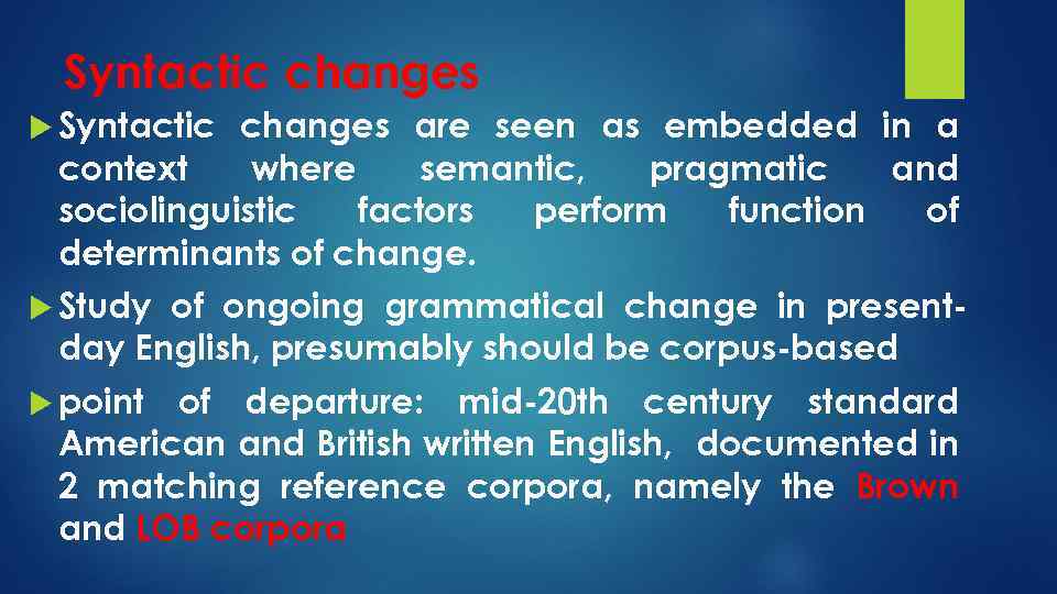 Syntactic changes are seen as embedded in a context where semantic, pragmatic and sociolinguistic