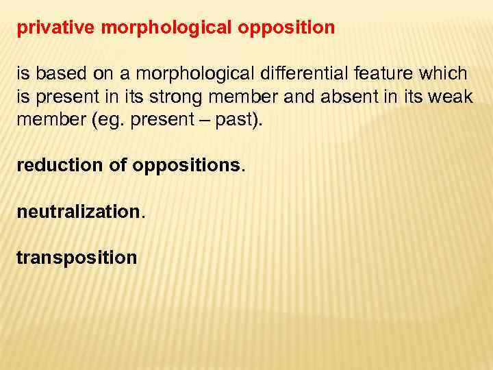 privative morphological opposition is based on a morphological differential feature which is present in